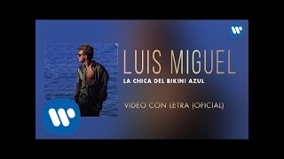 Luis Miguel  La Chica del Bikini Azul Video con Letra [upl. by Zaccaria594]