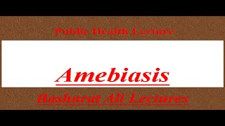 Amebiasis  Tropical Disease In Urdu  Public Health Disease Basharat Ali Lectures [upl. by Egwin744]