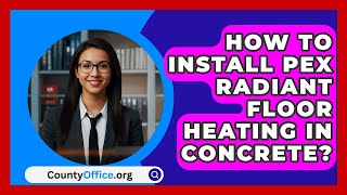 How To Install PEX Radiant Floor Heating In Concrete  CountyOfficeorg [upl. by Zumstein]