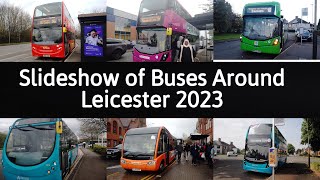 Slideshow of Buses Around Leicester  2023 [upl. by Calloway]