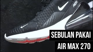 THE SNKRS  AIR MAX 270 SETELAH SEBULAN [upl. by Naejamron]