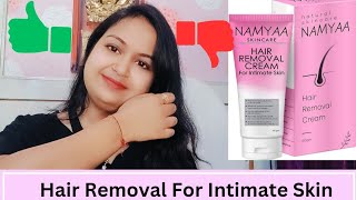 NAMYAA Hair Removal Cream For Intimate Area HONEST Review Demo Intimate Skin Hair Removal Cream [upl. by Zedecrem]