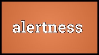 Alertness Meaning [upl. by Cornie861]