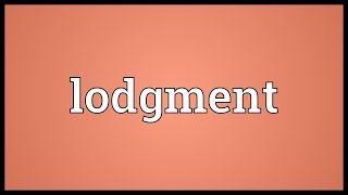 Lodgment Meaning [upl. by Nahshon]