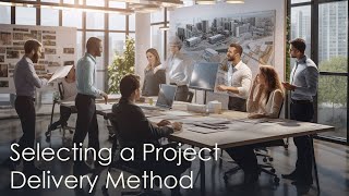 Selecting Project Delivery Method for Architects  ARE Prep [upl. by Behm14]