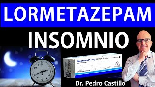 💊LORMETAZEPAM Noctamid Aldosomnil😴 REY de los HIPNÓTICOS Beneficios y Riesgos 📘 Dr PEDRO CASTILLO [upl. by Persis]