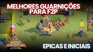 MELHORES COMANDANTES DE GUARNIÇÃO EPICOS F2P DO RISE OF KINGDOMS [upl. by Ydnagrub696]