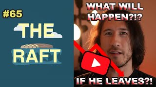 If MARKIPLIER LEFT would YOUTUBE FALL  The Raft Podcast Episode 65 [upl. by Auqinihs]