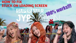 How to fix stuck on loading screen Superstar JYPNATION [upl. by Eatnahc]