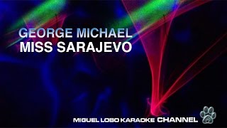 GEORGE MICHAEL  MISS SARAJEVO  Karaoke Channel Miguel Lobo [upl. by Segal]