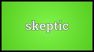 Skeptic Meaning [upl. by Eleazar]