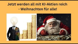 Jetzt werden all mit KIAktien reich  Weihnachten für alle Videoausblick [upl. by Ennaeus]