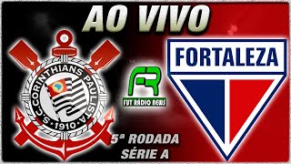 CORINTHIANS X FORTALEZA AO VIVO l CAMPEONATO BRASILEIRO l NARRAÇÃO [upl. by Ymerrej623]