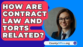 How Are Contract Law And Torts Related  CountyOfficeorg [upl. by Tutt758]