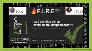 ¿Qué significa ser un Inversionista Independiente® ¿Qué es el Movimiento FIRE  UANL [upl. by Pennie]