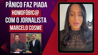 Pânico faz piada homofóbic com o jornalista Marcelo Cosme [upl. by Elwin923]