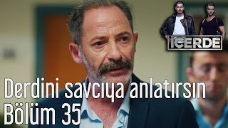 İçerde 35 Bölüm  Derdini Savcıya Anlatırsın [upl. by Edvard]