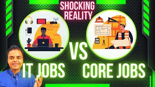 IT Jobs Vs CoreMechanical Electrical Civil ECE Jobs Salary After 10 Years Work Pressure Growth [upl. by Eenaffit420]