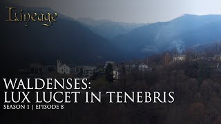 Waldenses  Lux Lucet In Tenebris  Episode 8  Lineage [upl. by Alisun704]