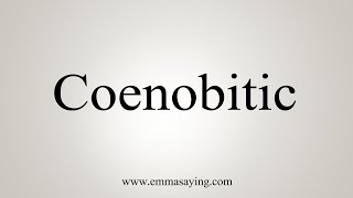 How To Say Coenobitic [upl. by Edobalo]