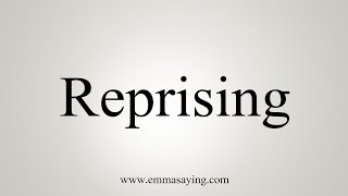 How To Say Reprising [upl. by Enneire]