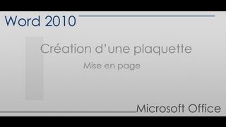 Word 2010  Création dune plaquette partie 1  Mise en page [upl. by Hashimoto514]