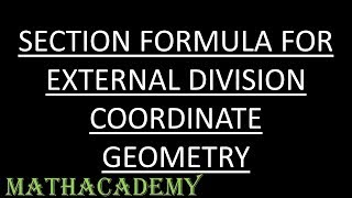 Section Formula for External Division  Coordinate Geometry  Mathacademy [upl. by Euqimod]