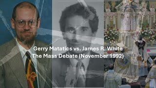 Gerry Matatics vs James R White The Mass Debate Part 13 [upl. by Nylhtac]