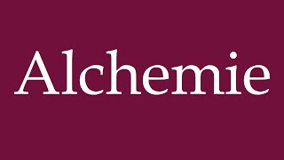 How to Pronounce Alchemie Alchemy Correctly in German [upl. by Antonie684]