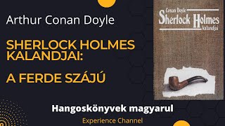 Arthur Conan Doyle Sherlock Holmes kalandjai  A ferde szájú Hangoskönyv [upl. by Aikyt384]