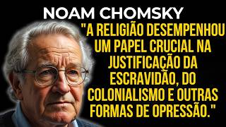 Noam Chomsky A Religião Justificou a Escravidão e o Colonialismo [upl. by Riay]