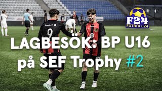 Lagbesök BP U16 på SEF Trophy 2  Intensiv måstematch mot Kalmar FF [upl. by Hendrix]