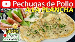 PECHUGAS DE POLLO A LA PLANCHA  VickyRecetaFacil [upl. by Hpesojnhoj]