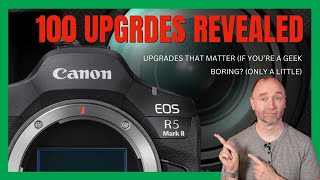 100 Reasons to Upgrade to the R5 II Geeks Will Love It [upl. by Aniat]