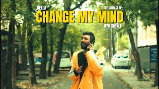 Bella  Change My Mind ft Byg Smyle  The Vintage EP  Bella New Song 2024  Bella Deleted Song [upl. by Demahum989]