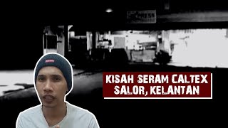 Kisah Seram Caltex Salor Kelantan [upl. by Walt]