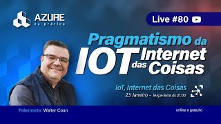 Live 80 Pragmatismo da Internet das Coisas em 2024 [upl. by Ariay806]