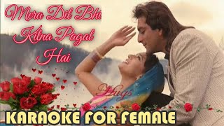 Mera Dil Bhi Kitna Pagal Hai Karaoke For Female Kumar Sanu amp Alka Yagnik Song [upl. by Lindblad]