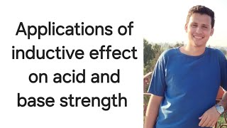 Applications of inductive effect on acid and base strength [upl. by Balch]