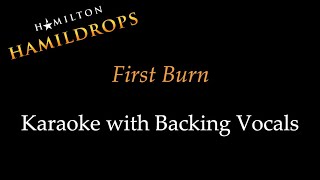 Hamildrops  First Burn  Karaoke with Backing Vocals [upl. by Ylimme]