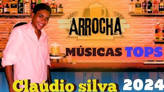 ARROCHA COMPLETO 2024 CLAUDIO SILVA [upl. by Ciredec]