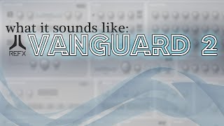 What it Sounds Like  REFX Vanguard 2 [upl. by Wawro]