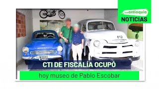 CTI de Fiscalía ocupó hoy museo de Pablo Escobar  Teleantioquia Noticias [upl. by Thurman725]