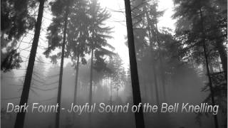 Dark Fount  Joyful Sound of the Bell Knelling [upl. by Crowell]