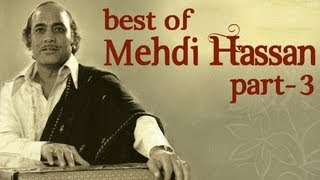 Best Of Mehdi Hassan Songs  Part 3  Shahenshah E Ghazal [upl. by Ellenoj]