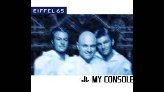 Eiffel 65  My Console  Rough PLAYSTATION Demo Mix [upl. by Milla]