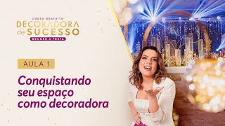 Conquistando seu espaço como Decoradora  Dia 1  Curso Gratuito Decore a Festa [upl. by Yssis890]