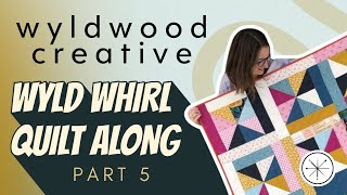 Wyld Whirl Quilt Along Part 5 Assembling Quilt Top [upl. by Sension626]