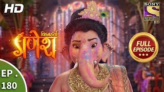 Vighnaharta Ganesh  Ep 180  Full Episode  2nd May 2018 [upl. by Opiak455]