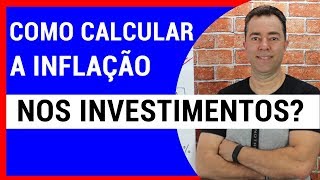 Como calcular a inflação nos investimentos Renda Fixa Selic e outros [upl. by Bannasch696]